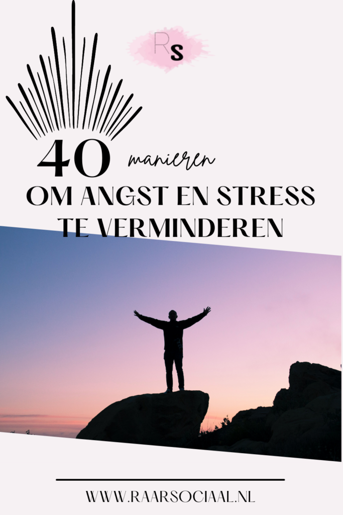 40 manieren om angst en stress te verminderen