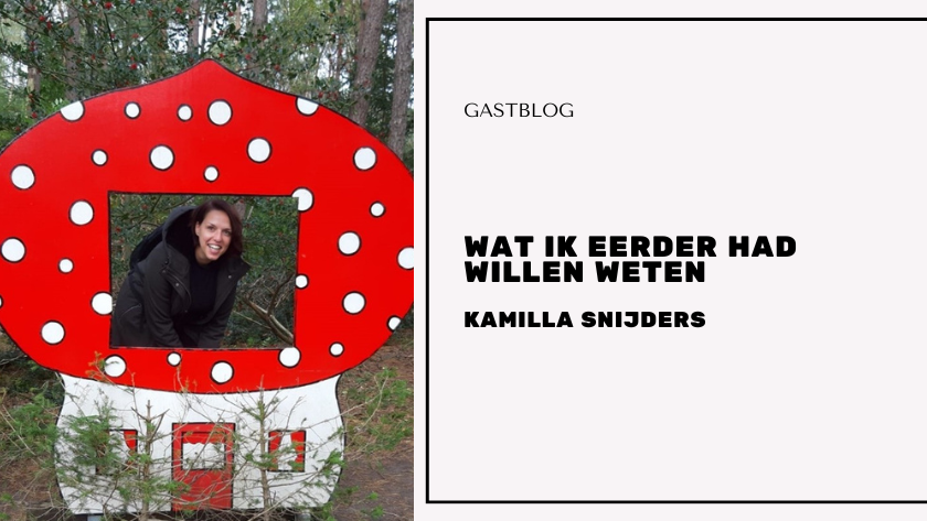 wat ik eerder had willen weten - gastblog Kamilla Snijders